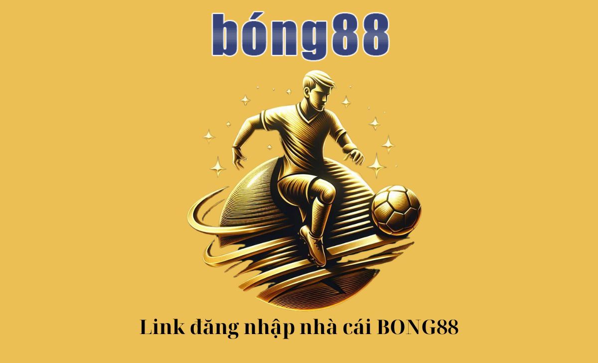 Link đăng nhập nhà cái BONG88